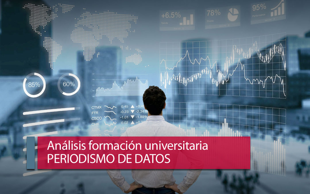 ¿Forman adecuadamente las universidades españolas en Periodismo de Datos?